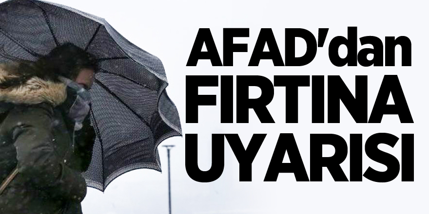 AFAD'dan fırtına uyarısı