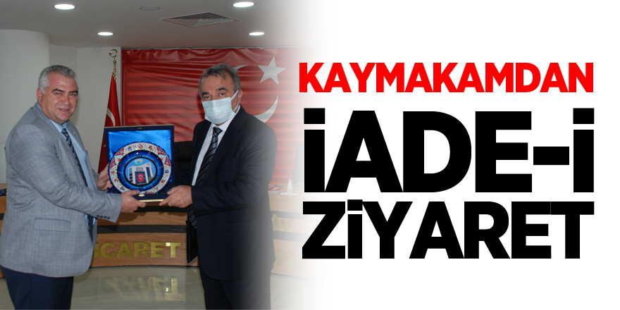 KAYMAKAMDAN İADEİ ZİYARET