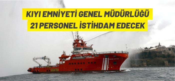 Kıyı Emniyeti Genel Müdürlüğü personel alacak