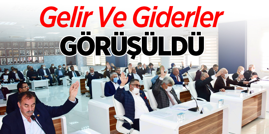 Gelir Ve Giderler Görüşüldü