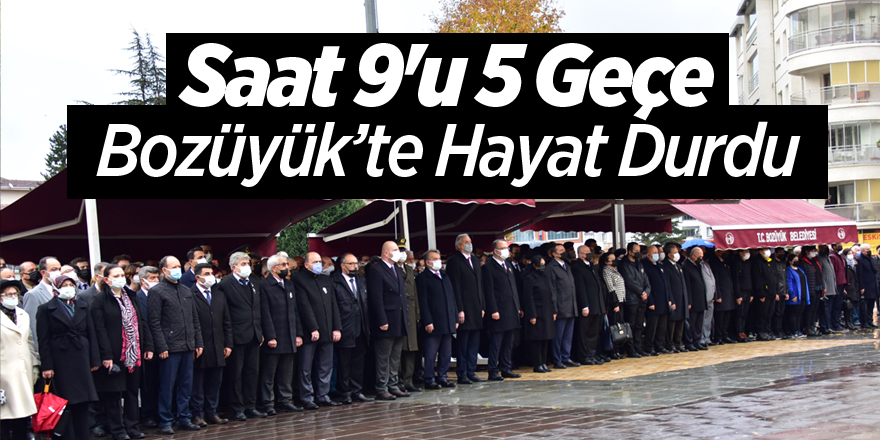 Saat 9'u 5 geçe Bozüyük'te hayat durdu