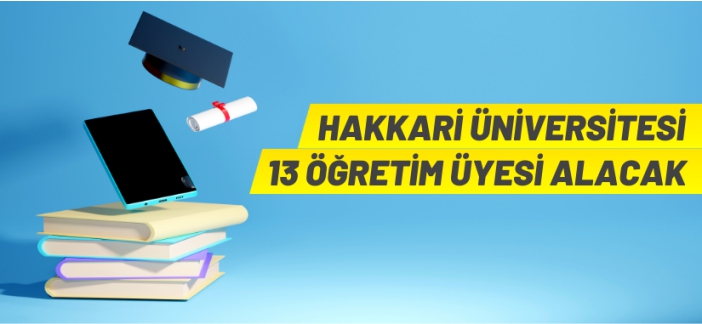 Hakkari Üniversitesi öğretim üyesi alacak