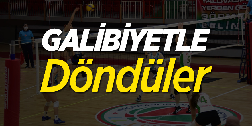 BİZİM KIZLAR YALOVA'DAN GALİBİYETLE DÖNDÜ