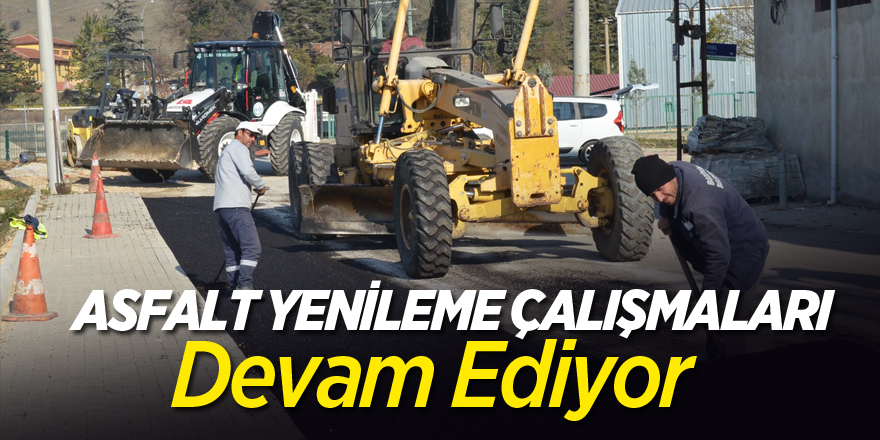 ASFALT YENİLEME ÇALIŞMALARI DEVAM EDİYOR