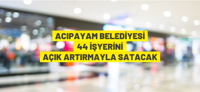 44 iş yeri satılacak