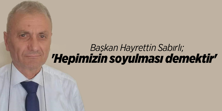 'Hepimizin soyulması demektir'