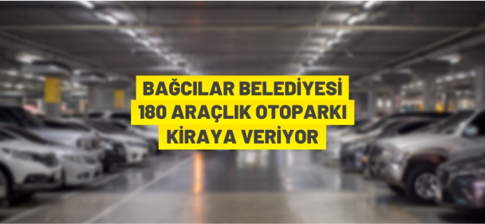 180 araçlık otopark kiraya verilecek