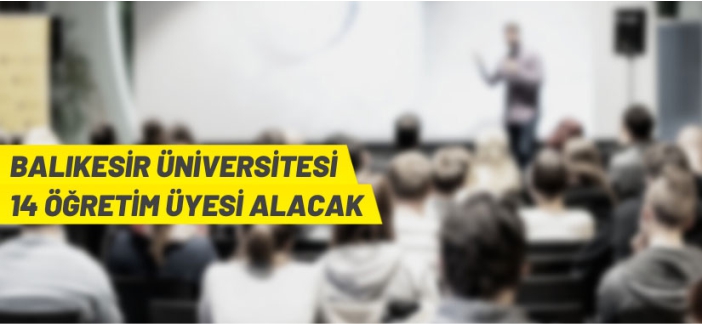 Balıkesir Üniversitesi akademik personel alacak