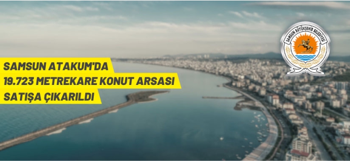 Samsun'da konut arsası satışa çıkarıldı