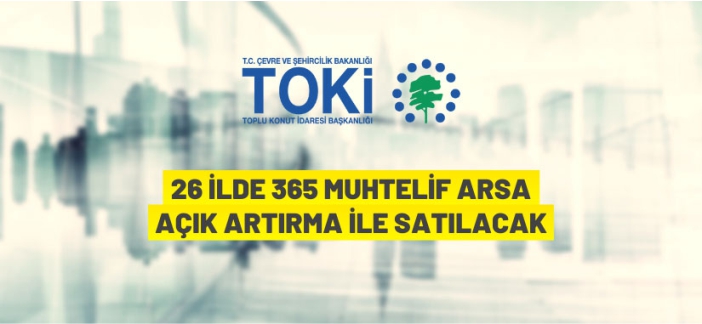 26 ilde 365 arsa satışa çıkarıldı