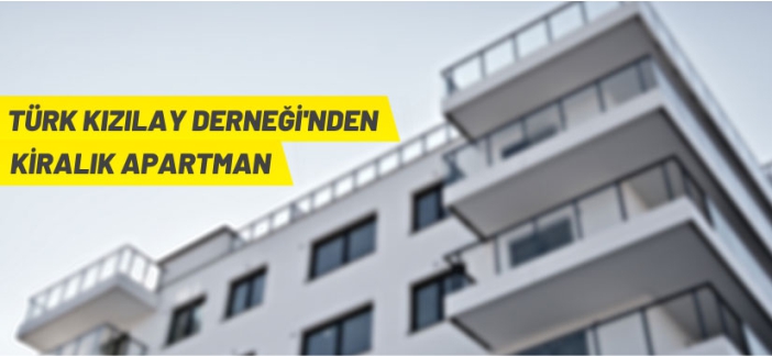 Türkiye Kızılay Derneği'nden kiralık apartman