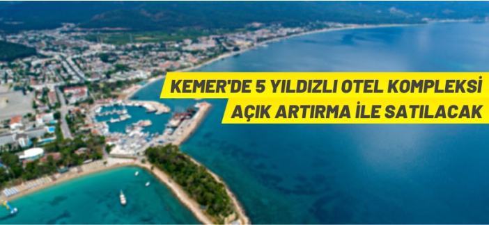 Kemer'de 5 yıldızlı otel açık artırma ile satılacak