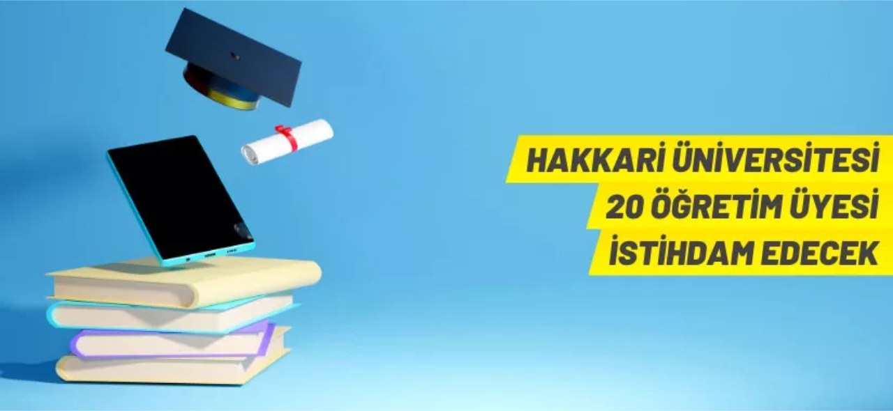 Hakkari Üniversitesi 20 Öğretim Üyesi alacak