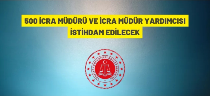 İcra Müdür ve İcra Müdür Yardımcısı alınacak