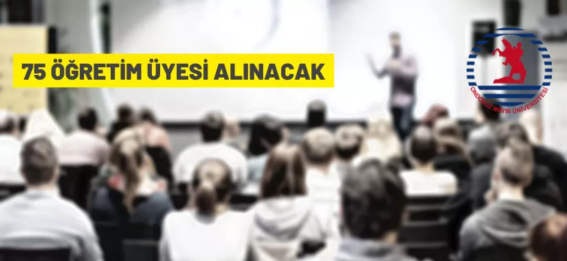 Ondokuz Mayıs Üniversitesi 75 Öğretim Üyesi alacak