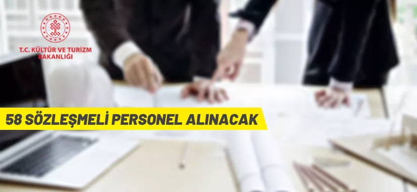 Kültür ve Turizm Bakanlığı 58 Sözleşmeli Personel alacak