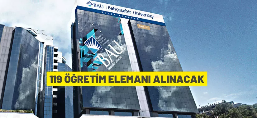 Bahçeşehir Üniversitesi 119 Öğretim Elemanı alacak