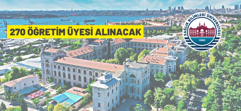 Sağlık Bilimleri Üniversitesi 270 akademik personel alacak