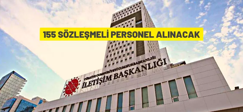 Cumhurbaşkanlığı İletişim Başkanlığı 155 Sözleşmeli Personel alacak