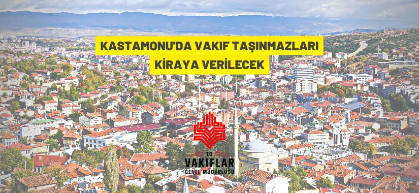 Kastamonu Vakıflar Bölge Müdürlüğü'nden kiralık taşınmazlar