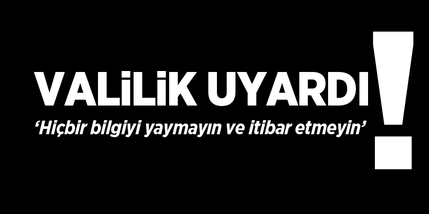 Valilik Uyardı!