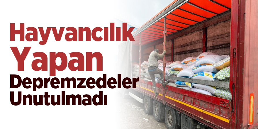 Hayvancılık Yapan Depremzedeler Unutulmadı