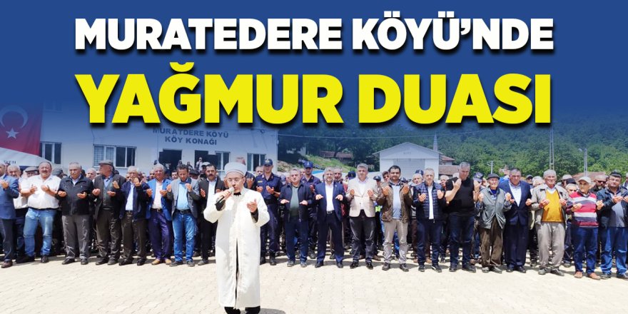 Muratdere Köyü'nde Yağmur Duası