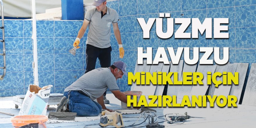 Yüzme Havuzu Minikler İçin Hazırlanıyor