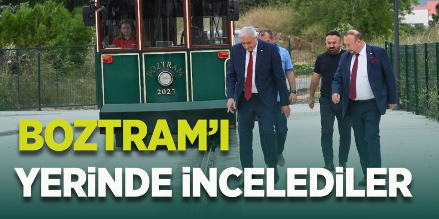 Boztram'ı Yerinde İncelediler 