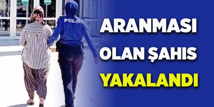 Aranması Olan Şahıs Yakalandı