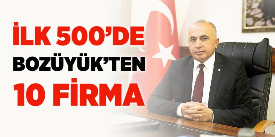 İlk 500'de Bozüyük'ten 10 Firma