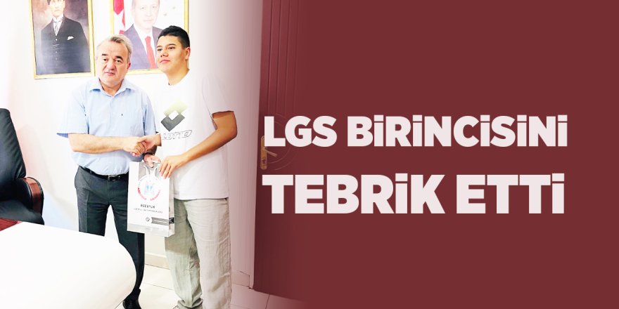  LGS Birincisini Tebrik Etti