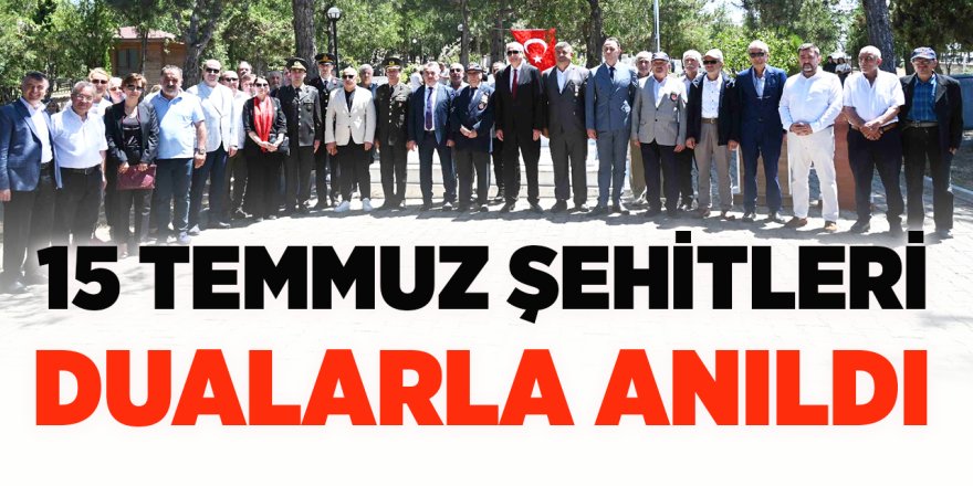 15 Temmuz Şehitleri Dualarla Anıldı