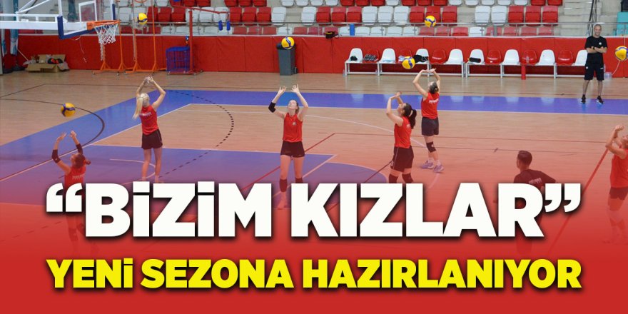 "Bizim Kızlar" Yeni Sezona Hazırlanıyor