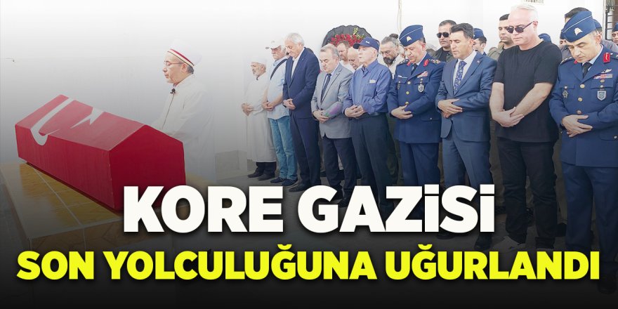 Kore Gazisi Son Yolculuğuna Uğurlandı