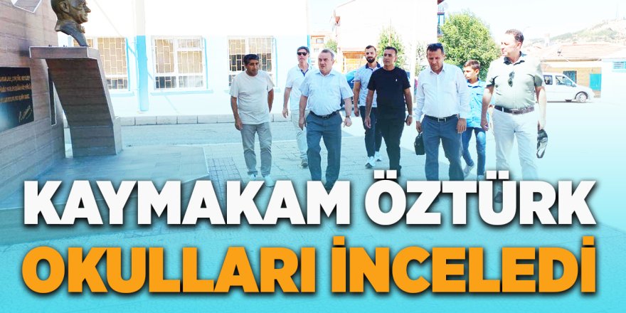 Kaymakam Öztürk Okulları İnceledi