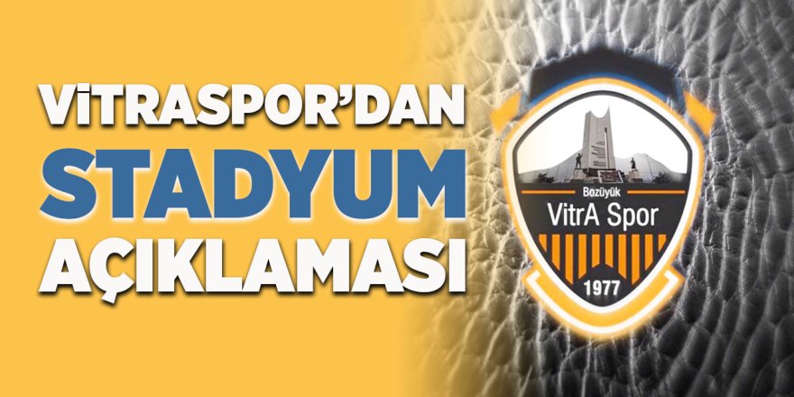 Vitraspor'dan Stadyum Açıklaması