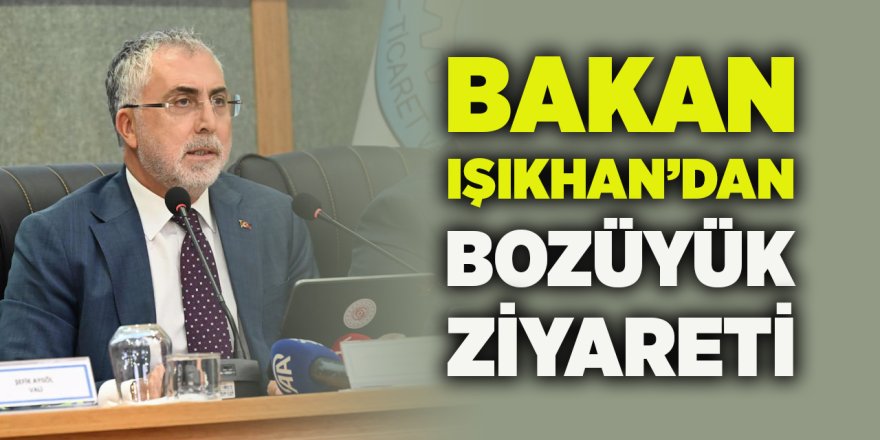 Bakan Işıkhan'dan Bozüyük Ziyareti