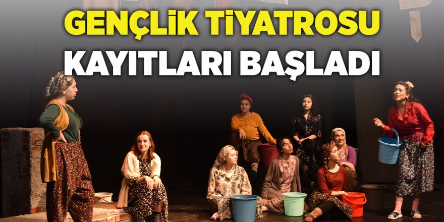 Gençlik Tiyatrosu Kayıtları Başladı