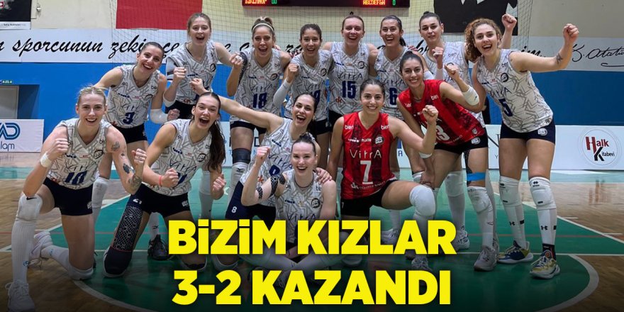 Bizim Kızlar 3-2 Kazandı