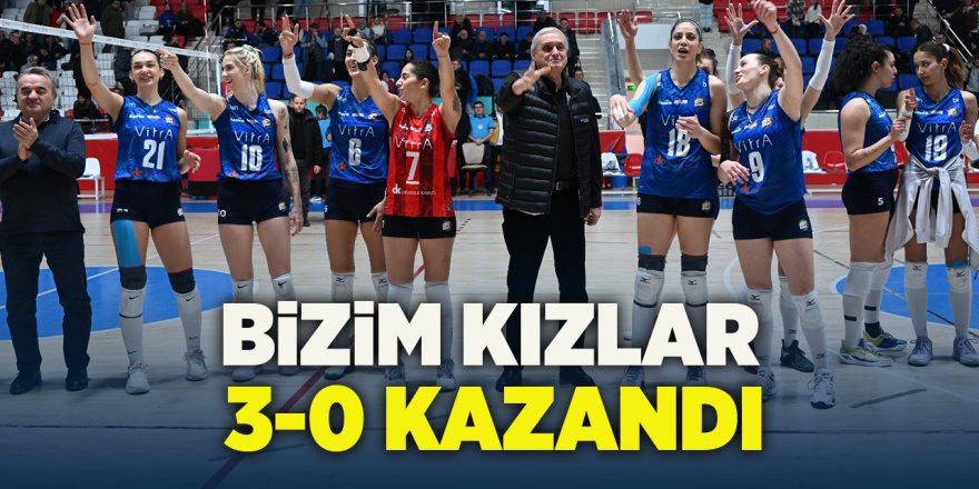 Bizim Kızlar 3-0 Kazandı