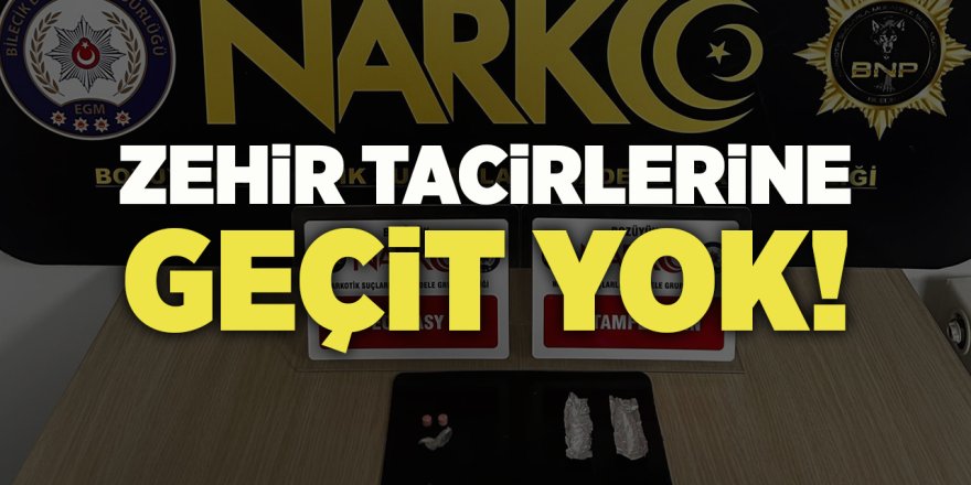 Zehir Tacirlerine Geçit Yok!