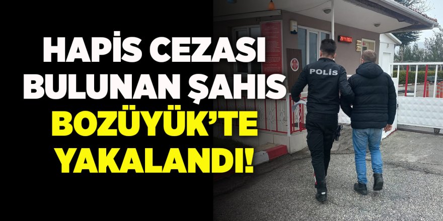 Hapis Cezası Bulunan Şahıs Bozüyük'te Yakalandı