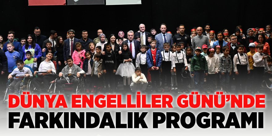 Dünya Engelliler Günü'nde Farkındalık Programı