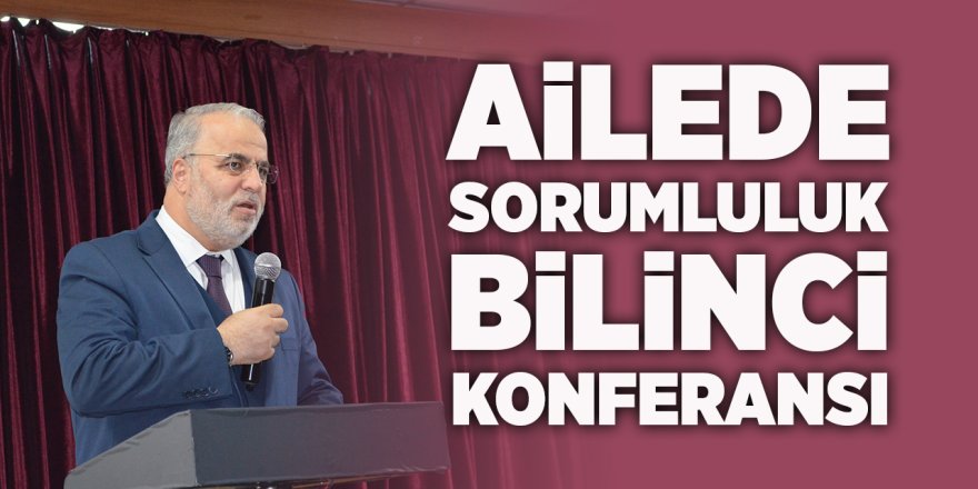 Ailede Sorumluluk Bilinci Konferansı