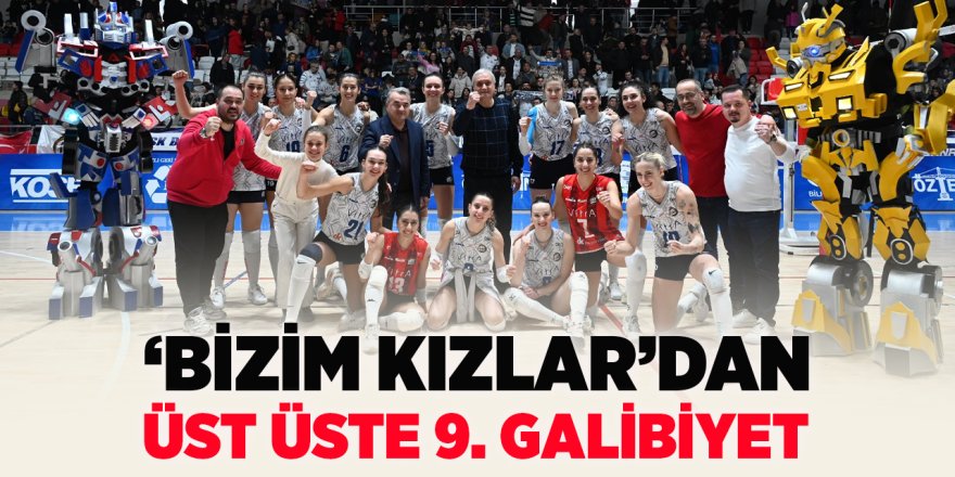 'Bizim Kızlar'dan' Üst Üste 9. Galibiyet