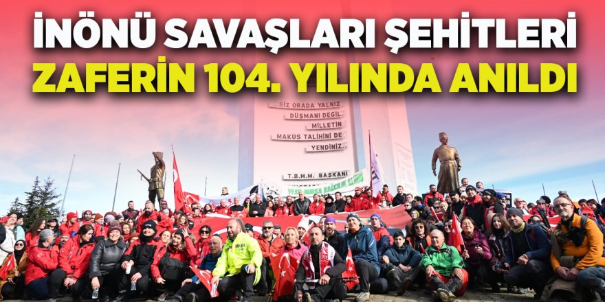 İnönü Savaşları Şehitleri Zaferin 104. Yılında Anıldı