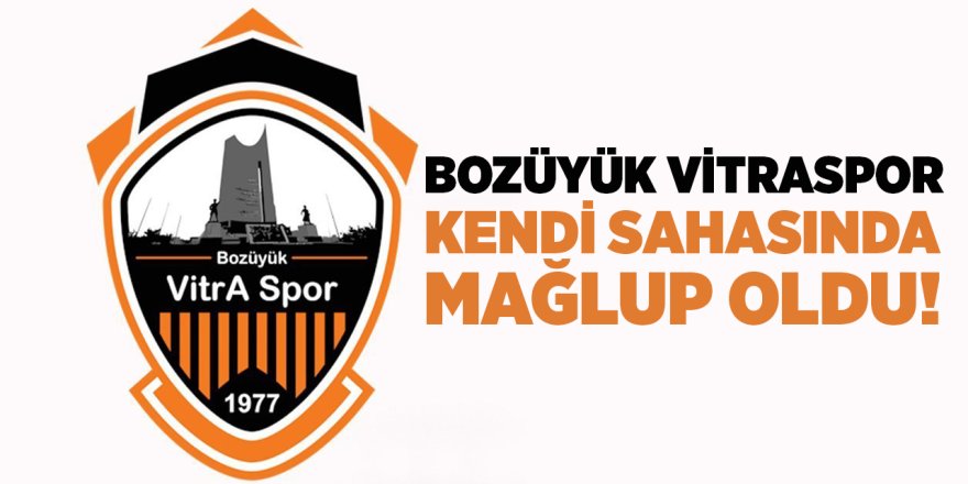 Bozüyük Vitraspor Kendi Sahasında Mağlup Oldu!