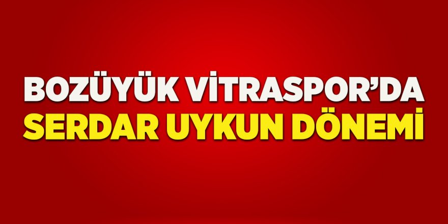 Bozüyük Vitraspor'da Serdar Uykun Dönemi