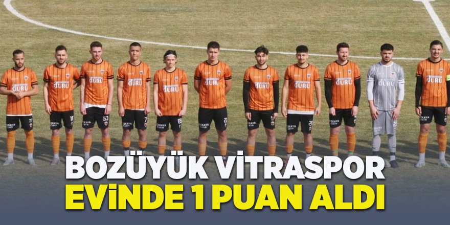 Bozüyük Vitraspor Evinde 1 Puan Aldı